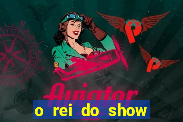 o rei do show filme completo dublado drive